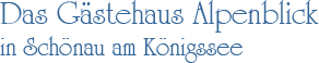 G&auml;stehaus Alpenblick in Sch&ouml;nau am K&ouml;nigssee